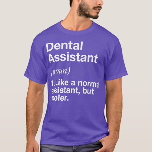 Dental Assistant Defined Funny Definition T_Shirt