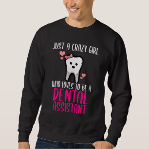 Dental Assistant Dentist Brace Teeth Tooth Love My Sweatshirt