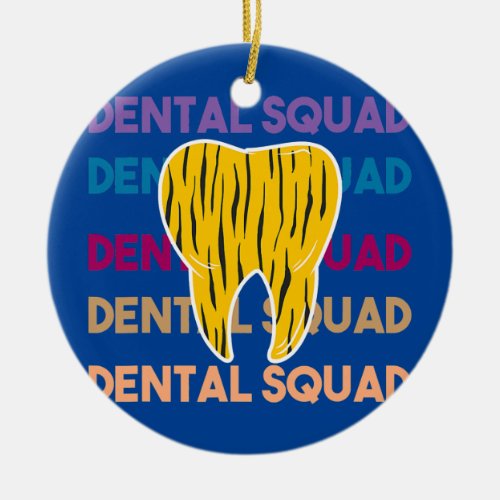 Dental Assistant Dentist Squad Teeth Tooth Ceramic Ornament