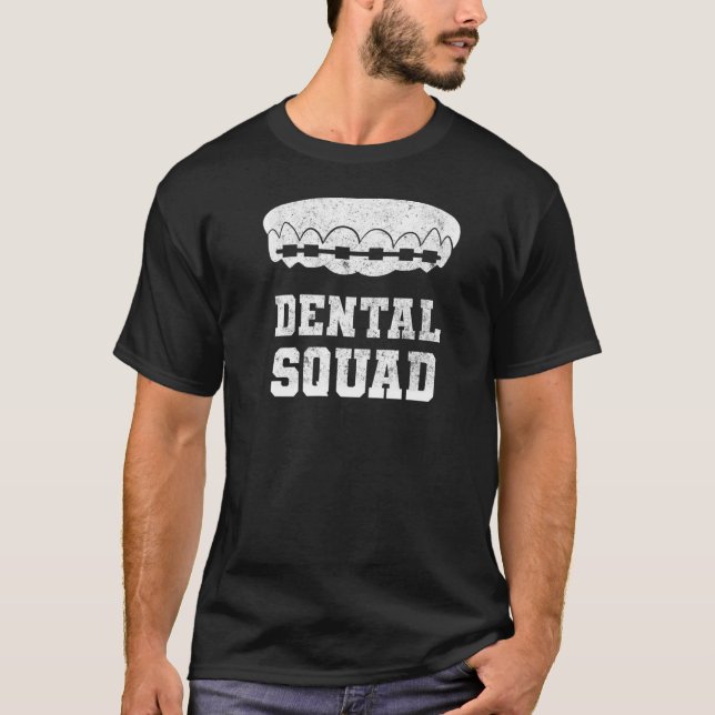 Dental Assistant Dentist Squad Teeth Tooth Surgery T-Shirt (Front)