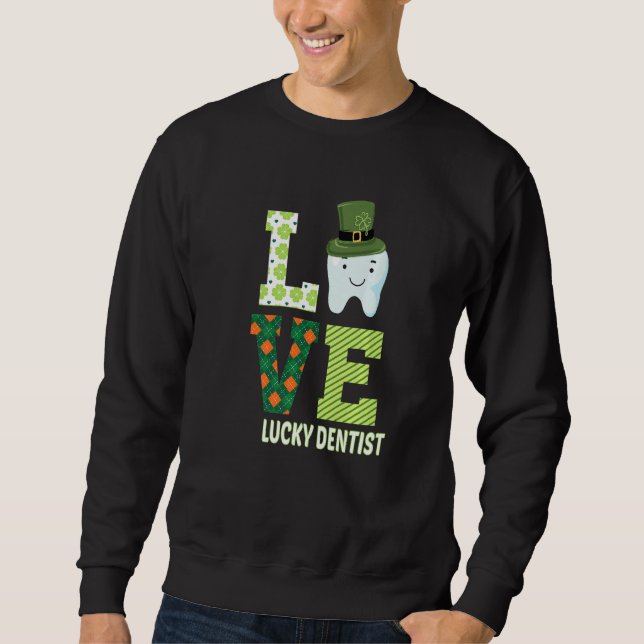 Dental Assistant Dentist St Patrick's Day Funny Sweatshirt (Front)