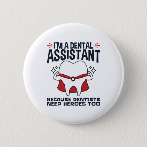 Dental Assistant Funny Heroes Quote Button