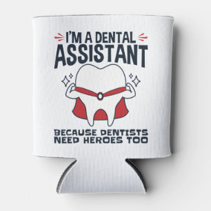 Dental Assistant Funny Heroes Quote Can Cooler