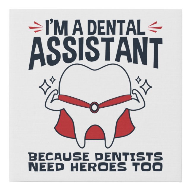 Dental Assistant Funny Heroes Quote Faux Canvas Print (Front)