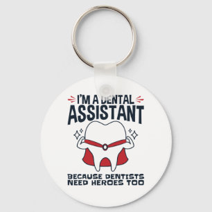 Dental Assistant Funny Heroes Quote Keychain