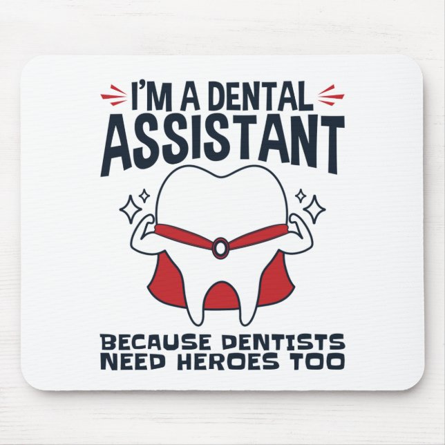 Dental Assistant Funny Heroes Quote Mouse Pad (Front)