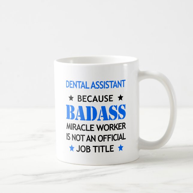 Dental Assistant Funny Mug - Badass Miracle Worker (Right)