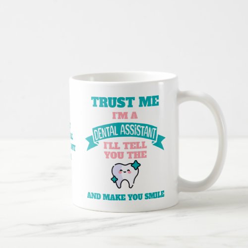 DENTAL ASSISTANT Funny Tell You The Tooth  Coffee Mug