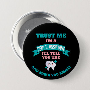 DENTAL ASSISTANT Funny Tell You The Truth  Button