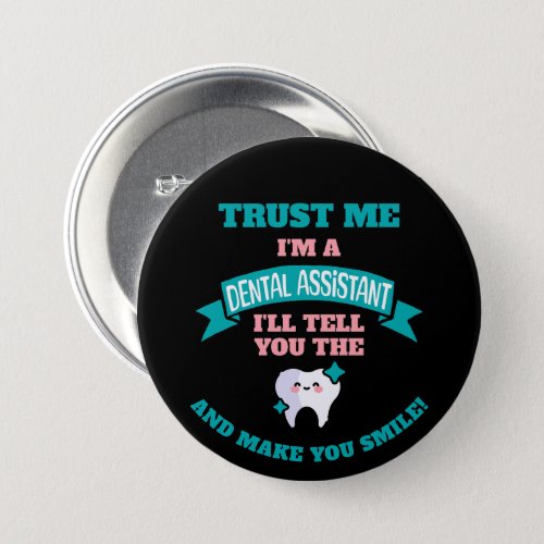 DENTAL ASSISTANT Funny Tell You The Truth  Button