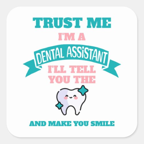 DENTAL ASSISTANT Funny Tell You The Truth  Square Sticker