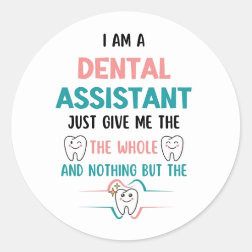 DENTAL ASSISTANT Funny The Whole Tooth Classic Round Sticker