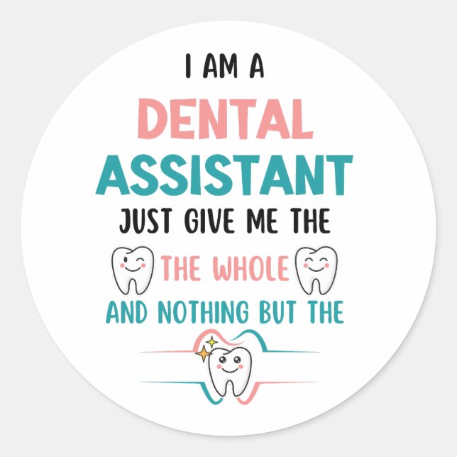 DENTAL ASSISTANT Funny The Whole Tooth Classic Round Sticker (Front)