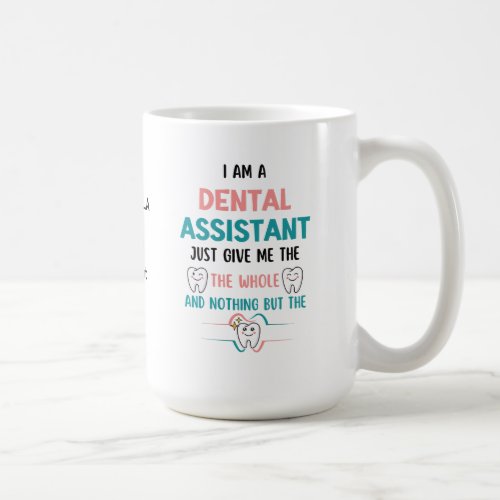 DENTAL ASSISTANT Funny The Whole Tooth Coffee Mug