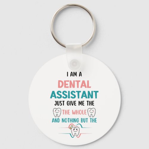 DENTAL ASSISTANT Funny The Whole Tooth Keychain