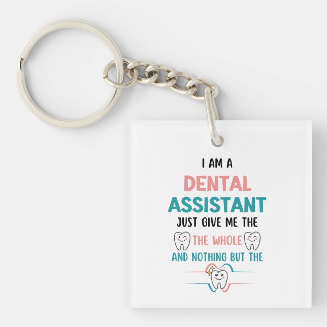DENTAL ASSISTANT Funny The Whole Tooth Keychain (Front)