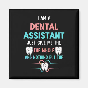 DENTAL ASSISTANT Funny The Whole Tooth Magnet