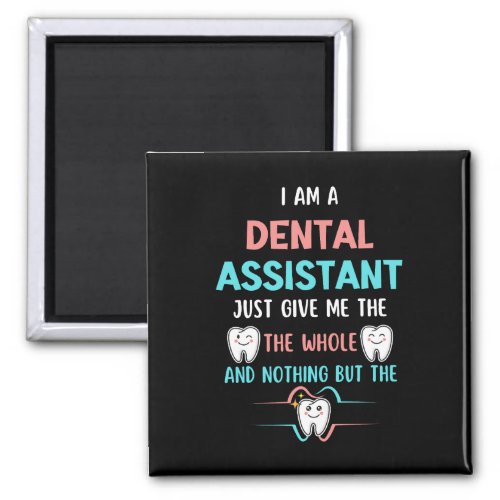 DENTAL ASSISTANT Funny The Whole Tooth Magnet