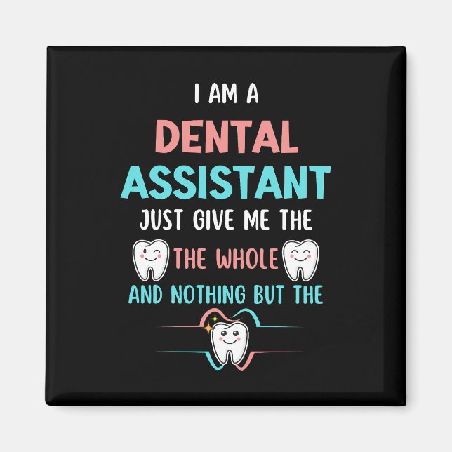 DENTAL ASSISTANT Funny The Whole Tooth Magnet (Front)