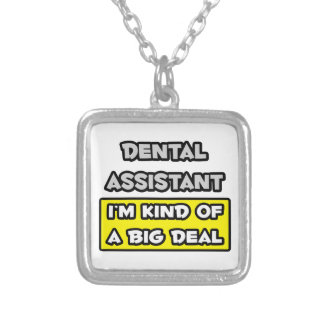 Dental Assistant .. I'm Kind of a Big Deal Silver Plated Necklace