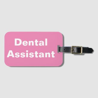 Dental Assistant Luggage Tag