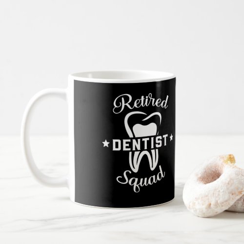 Dental Assistant Orthodontic Retired Dentist Squad Coffee Mug