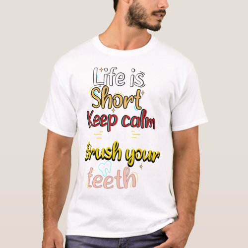 Dental Assistant Quotes FunnyLife is Very Short K T_Shirt