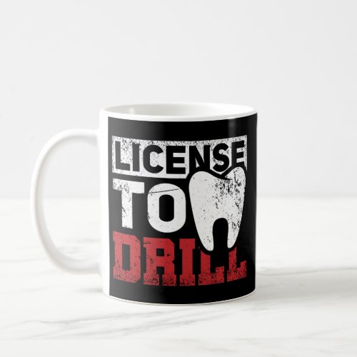 Dental Assistant Student Dentist License To Drill Coffee Mug