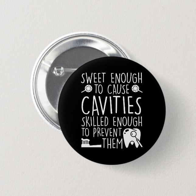 Dental Assistant Sweet Enough Cavities Button (Front & Back)
