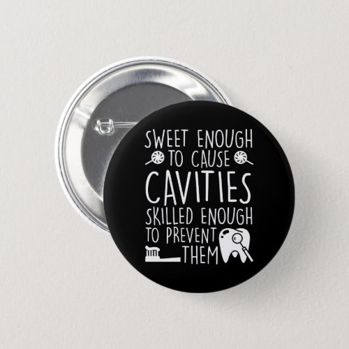 Dental Assistant Sweet Enough Cavities Button
