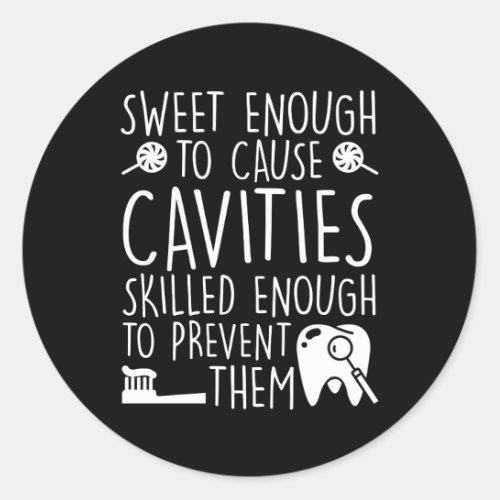 Dental Assistant Sweet Enough Cavities Classic Round Sticker