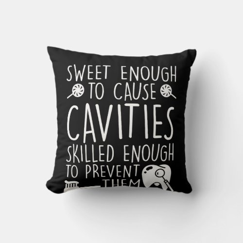Dental Assistant Sweet Enough Cavities Throw Pillow