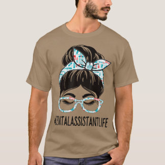 Dental Assistant Week Appreciation Women Messy Bun T-Shirt