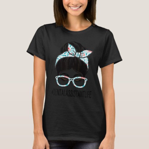 Dental Assistant Week Appreciation Women Messy Bun T_Shirt