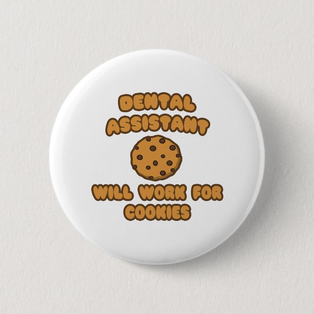 Dental Assistant .. Will Work for Cookies Pinback Button (Front)