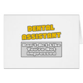 Dental Assistant .. You're Impressed (Front Horizontal)