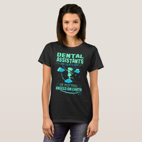 Dental Assistants Are Gods Angels On Earth Tshirt