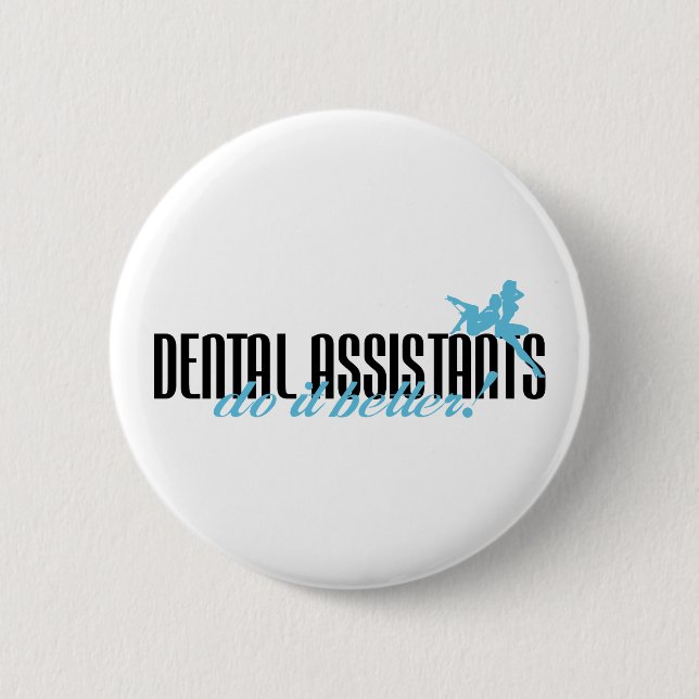 Dental Assistants Do It Better! Pinback Button (Front)