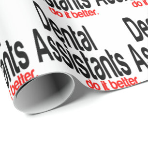 Dental Assistants Do It Better Wrapping Paper