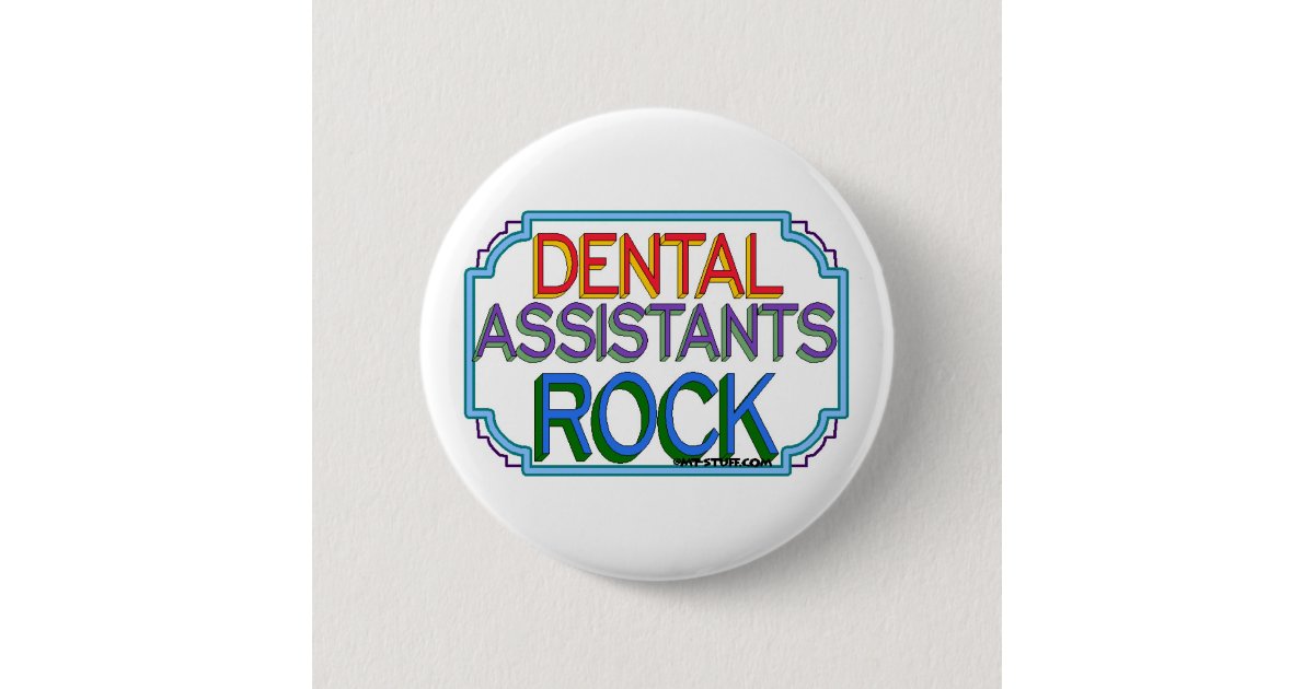 Dental Assistants Rock Button Zazzle
