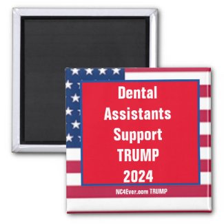 Dental Assistants Support TRUMP 2024 magnet