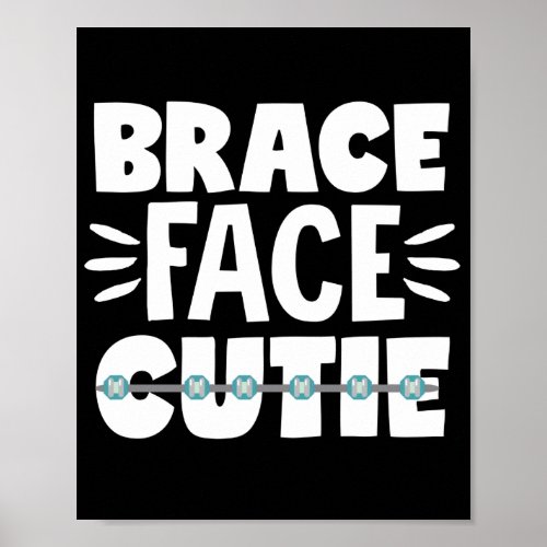 Dental Braces Dentist Orthodontic Brace Face Cutie Poster