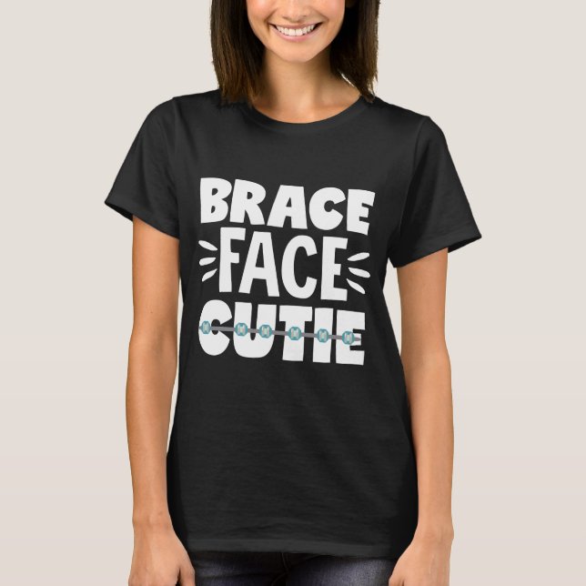 Dental Braces Dentist Orthodontic Brace Face Cutie T-Shirt (Front)