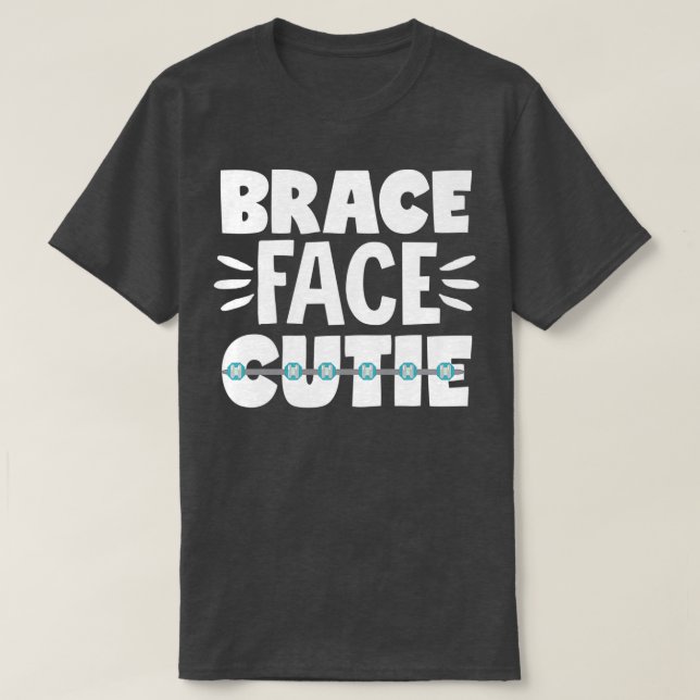 Dental Braces Dentist Orthodontic Brace Face Cutie T-Shirt (Design Front)