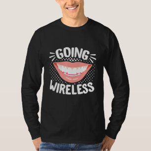 Dental Braces Dentist Orthodontist Going Wireless T-Shirt