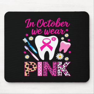 Dental Breast Cancer Awareness In October We Wear Mouse Pad
