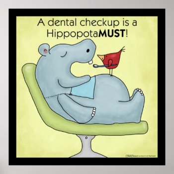 Dental Checkup Is Hippopotamust Poster by creationhrt at Zazzle
