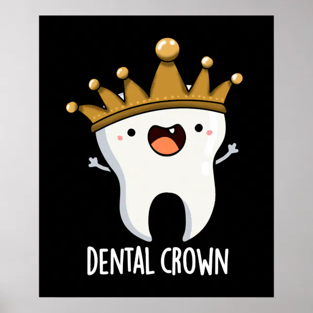 Dental Crown Funny Tooth Pun Dark BG Poster | Zazzle