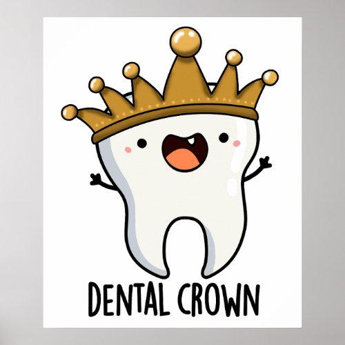 Dental Crown Funny Tooth Pun  Poster