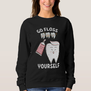 Dental Floss Design For Men Women Go Floss Yoursel Sweatshirt